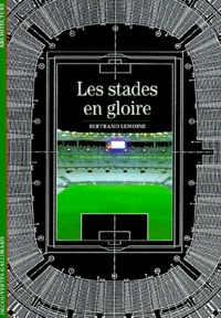 Bertrand Lemoine - Les Stades En Gloire.