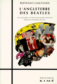 Bertrand Lemonnier - L'Angleterre des Beatles - Une histoire culturelle des années soixante.