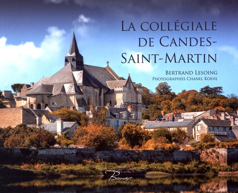Bertrand Lesoing - La collégiale de Candes-Saint-Martin.