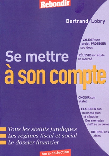 Bertrand Lobry - Se Mettre A Son Compte. 2eme Edition.