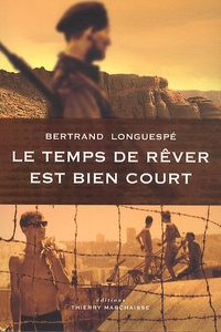 Bertrand Longuespe - Le temps de rêver est bien court.