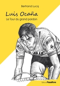 Bertrand Lucq - Luis Ocaña - Le Tour du grand pardon.