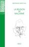 Bertrand Marchal - La religion de Mallarmé.