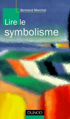 Bertrand Marchal - Lire Le Symbolisme.