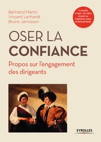 Bertrand Martin et Vincent Lenhardt - Oser la confiance - Propos sur l'engagement des dirigeants.