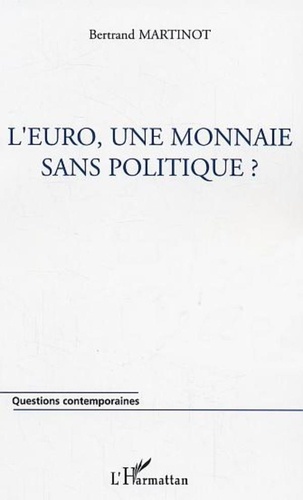 Bertrand Martinot - L'euro, une monnaie sans politique ?.
