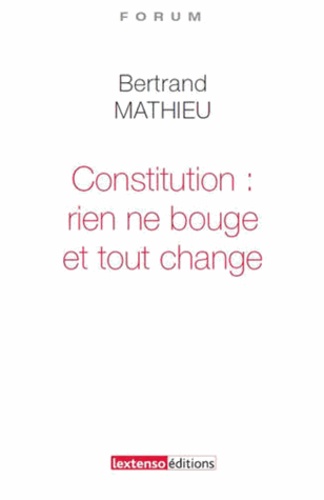 Bertrand Mathieu - Constitution : rien ne bouge et tout change.