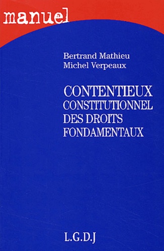 Bertrand Mathieu et Michel Verpeaux - Contentieux constitutionnel des droits fondamentaux.