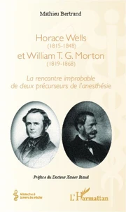 Horace Wells (1815-1848) et William T.G. Morton (1819-1868)