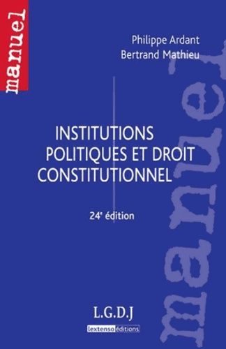 Bertrand Mathieu et Philippe Ardant - Institutions politiques et droit constitutionnel.