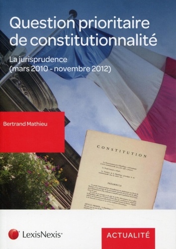 Bertrand Mathieu - La question prioritaire de constitutionnalité - La jurisprudence (mars 2010 - novembre 2010).
