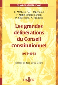 Bertrand Mathieu et Jean-Pierre Machelon - Les grandes délibérations du Conseil constitutionnel 1958-1983.