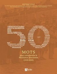 50 mots pour comprendre la resistance alsacienne. 1939-1945