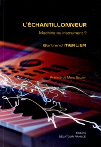Bertrand Merlier - L'échantillonneur - Machine ou instrument ?.