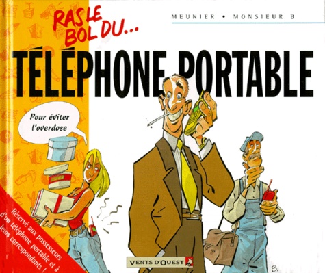 Bertrand Meunier et  Monsieur B - Ras Le Bol Du Telephone Portable.