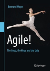Bertrand Meyer - Agile! - The Good, the Hype and the Ugly.