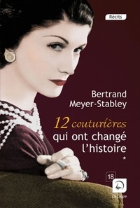 Bertrand Meyer-Stabley - 12 couturières qui ont changé l'Histoire - Tome 2.