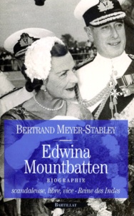 Bertrand Meyer-Stabley - Edwina Mountbatten. Scandaleuse, Libre, Vice-Reine Des Indes.