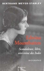 Bertrand Meyer-Stabley - Edwina Mountbatten - Libre, scandaleuse, vice-reine des Indes.