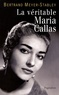 Bertrand Meyer-Stabley - La véritable Maria Callas.