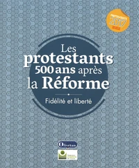 Les protestants 500 ans après la Réforme