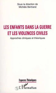 Les enfants dans la guerre et les violences civiles. Approches cliniques et théoriques