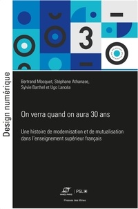 Bertrand Mocquet et Stéphane Athanase - On verra quand on aura 30 ans - Une histoire de modernisation et de mutualisation dans l'enseignement supérieur français.