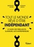 Bertrand Moine et Romain Arnol - Tout le monde rêve d'être indépendant - Le guide des freelances, slasheurs, auto-entrepreneurs.