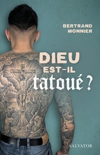 Bertrand Monnier - Dieu est-il tatoué? - Eglise et tatouages : une question d'avenir.