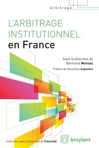 Bertrand Moreau - L'arbitrage institutionnel en France.