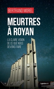 Bertrand Morel - Meurtres à Royan - La claire vision de ce que nous devons faire.