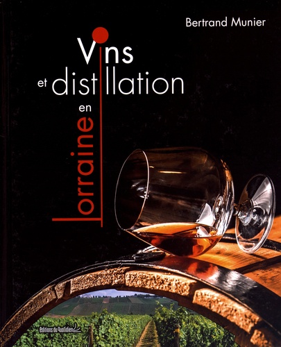 Bertrand Munier - Vins et distillation en Lorraine.