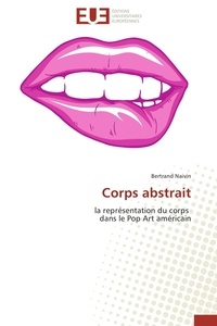 Bertrand Naivin - Corps abstrait - la représentation du corps dans le Pop Art américain.