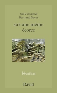 Bertrand Nayet - Sur une meme ecorce.