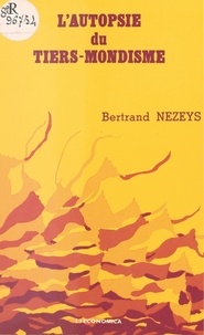 Bertrand Nezeys - L'autopsie du tiers-mondisme.