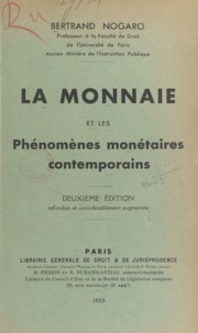 Bertrand Nogaro - La monnaie et les phénomènes monétaires contemporains.