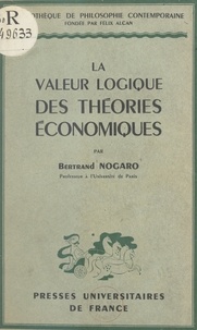 Bertrand Nogaro et Gaston Bachelard - La valeur logique des théories économiques.