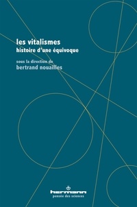 Bertrand Nouailles - Les vitalismes - Histoire d'une équivoque.