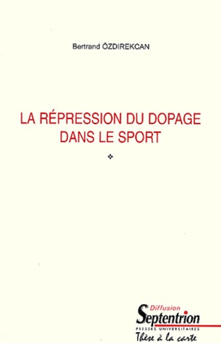 Bertrand Ozdirekcan - La répression du dopage dans le sport.