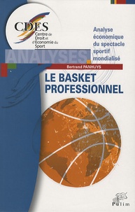 Bertrand Panhuys - Le basket professionnel - Analyse économique du spectacle sportif mondialisé.