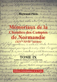 Bertrand Pâris - Mémoriaux de la Chambre des comptes de Normandie (XIVe-XVIIe siècles) - Tome 9, Synthèse des volumes 17 et 18 de dom Lenoir.