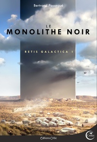 Bertrand Passegué - Retis Galactica Intégrale Tome 1 : Le Monolithe noir.