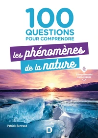 100 questions pour comprendre les phénomènes de la nature