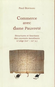 Commerce avec dame pauvreté - Structures et fonctionnement des couvents mendiants à Liège