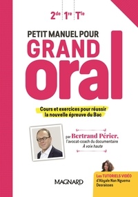 Bertrand Périer - Petit manuel pour grand oral 2de, 1re, Tle - Manuel élève.