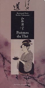 Bertrand Petit et Keiko Yokoyama - Poèmes du thé.
