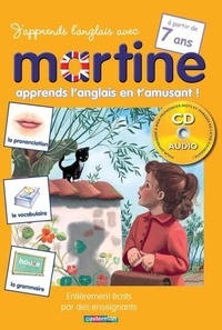 Bertrand-Pierre Echaudemaison et Nathalie Rocher-Rigaud - J'apprends l'anglais avec Martine - A partir de 7 ans. 1 CD audio