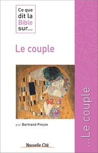 Bertrand Pinçon - Ce que dit la Bible sur... le couple.