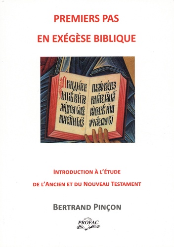 Premiers pas en exégèse. Manuel d'introduction à l'étude de l'Ancien et du Nouveau Testament