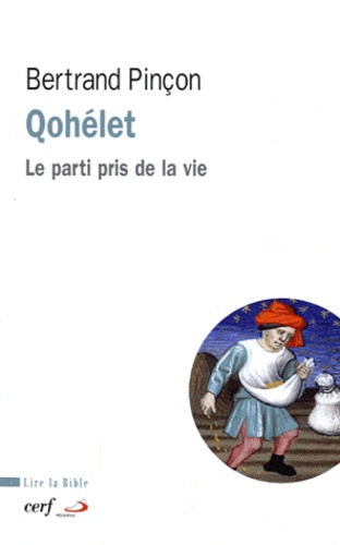 Bertrand Pinçon - Qohéleth - Le parti pris de la vie.